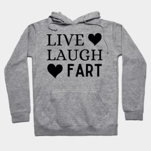 Live Laugh Fart Hoodie